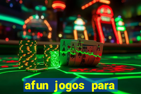 afun jogos para ganhar dinheiro